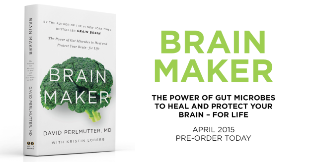 Brain Maker: The Power of Gut Microbes to Heal and Protect Your Brain–for Life 