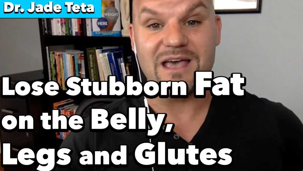 Lose Stubborn Fat on the Belly, Legs and Glutes