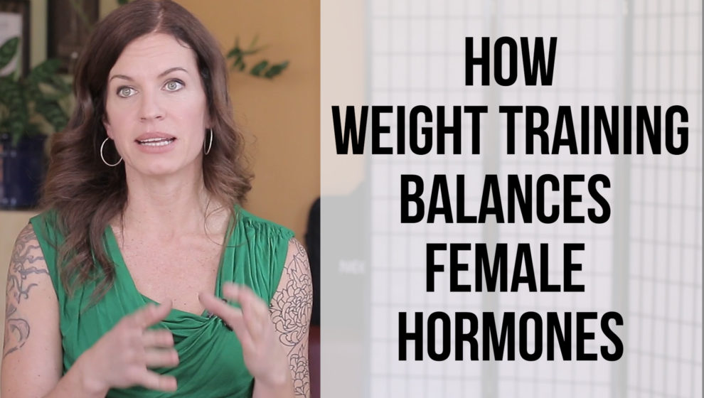Tyna Moore ND, DC weight training balances female hormones