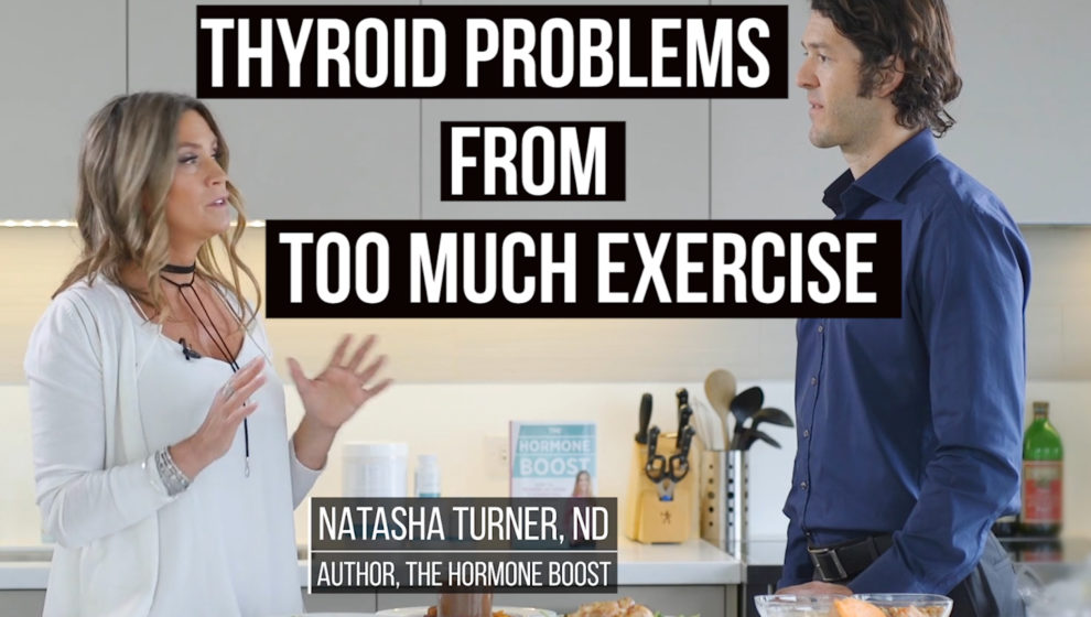 Thyroid Problems from Too Much Exercise w/ Natasha Tuner, ND