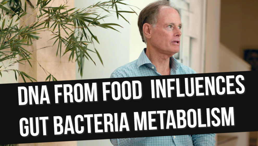 David Perlmutter, MD: Food DNA Cross-Talks with Gut Bacteria Influencing Our Metabolism