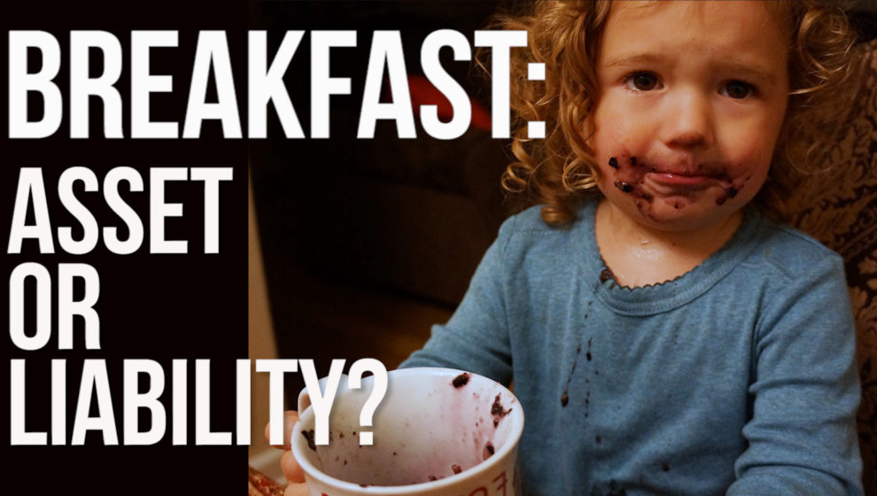 Eating Breakfast asset or liability