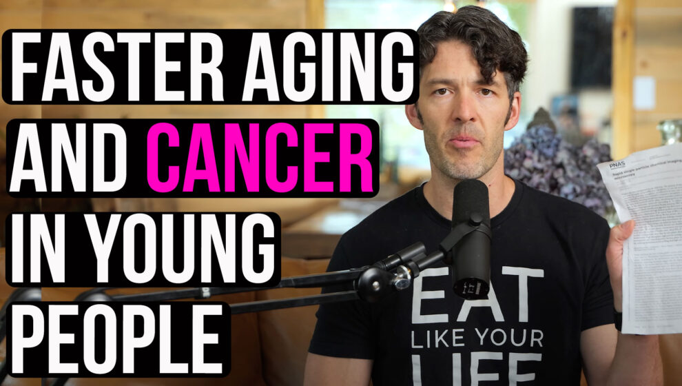 Why Young People Are Getting Cancer: New Pace of Aging Study